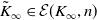 upper K overtilde Subscript normal infinity Baseline element of script upper E left parenthesis upper K Subscript normal infinity Baseline comma n right parenthesis