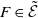 upper F element of script upper E overtilde