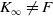 upper K Subscript normal infinity Baseline not equals upper F