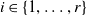 i element of StartSet 1 comma ellipsis comma r EndSet