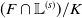 left parenthesis upper F intersection double struck upper L Superscript left parenthesis s right parenthesis Baseline right parenthesis divided by upper K