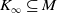upper K Subscript normal infinity Baseline subset of or equal to upper M