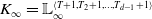 upper K Subscript normal infinity Baseline equals double struck upper L Subscript normal infinity Superscript left angle bracket upper T plus 1 comma upper T 2 plus 1 comma ellipsis comma upper T Super Subscript d minus 1 Superscript plus 1 right angle bracket