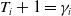 upper T Subscript i Baseline plus 1 equals gamma Subscript i