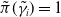 ModifyingAbove pi With tilde left parenthesis gamma overtilde Subscript i Baseline right parenthesis equals 1