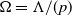 normal upper Omega equals normal upper Lamda divided by left parenthesis p right parenthesis