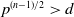 p Superscript left parenthesis n minus 1 right parenthesis divided by 2 Baseline greater than d