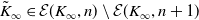 upper K overtilde Subscript normal infinity Baseline element of script upper E left parenthesis upper K Subscript normal infinity Baseline comma n right parenthesis minus script upper E left parenthesis upper K Subscript normal infinity Baseline comma n plus 1 right parenthesis