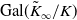 Gal left parenthesis upper K overtilde Subscript normal infinity Baseline divided by upper K right parenthesis
