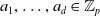 a 1 comma ellipsis comma a Subscript d Baseline element of double struck upper Z Subscript p Baseline