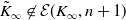 upper K overtilde Subscript normal infinity Baseline not an element of script upper E left parenthesis upper K Subscript normal infinity Baseline comma n plus 1 right parenthesis