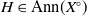 upper H element of Ann left parenthesis upper X Superscript ring Baseline right parenthesis
