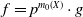 f equals p Superscript m 0 left parenthesis upper X right parenthesis Baseline dot g