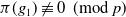 pi left parenthesis g 1 right parenthesis not identical to 0 left parenthesis mod p right parenthesis