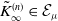 upper K overtilde Subscript normal infinity Superscript left parenthesis n right parenthesis Baseline element of script upper E Subscript mu