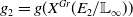 g 2 equals g left parenthesis upper X Superscript upper G r Baseline left parenthesis upper E 2 divided by double struck upper L Subscript normal infinity Baseline right parenthesis right parenthesis