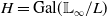 upper H equals Gal left parenthesis double struck upper L Subscript normal infinity Baseline divided by upper L right parenthesis