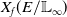 upper X Subscript f Baseline left parenthesis upper E divided by double struck upper L Subscript normal infinity Baseline right parenthesis