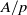 upper A divided by p