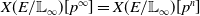 upper X left parenthesis upper E divided by double struck upper L Subscript normal infinity Baseline right parenthesis left bracket p Superscript normal infinity Baseline right bracket equals upper X left parenthesis upper E divided by double struck upper L Subscript normal infinity Baseline right parenthesis left bracket p Superscript n Baseline right bracket