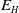 upper E Subscript upper H