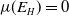 mu left parenthesis upper E Subscript upper H Baseline right parenthesis equals 0