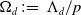 normal upper Omega Subscript d Baseline colon equals normal upper Lamda Subscript d Baseline divided by p