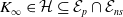 upper K Subscript normal infinity Baseline element of script upper H subset of or equal to script upper E Subscript p Baseline intersection script upper E Subscript n s