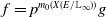 f equals p Superscript m 0 left parenthesis upper X left parenthesis upper E divided by double struck upper L Super Subscript normal infinity Superscript right parenthesis right parenthesis Baseline g