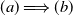 left parenthesis a right parenthesis long right double arrow left parenthesis b right parenthesis