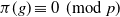 pi left parenthesis g right parenthesis identical to 0 left parenthesis mod p right parenthesis