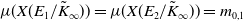 mu left parenthesis upper X left parenthesis upper E 1 divided by upper K overtilde Subscript normal infinity Baseline right parenthesis right parenthesis equals mu left parenthesis upper X left parenthesis upper E 2 divided by upper K overtilde Subscript normal infinity Baseline right parenthesis right parenthesis equals m Subscript 0 comma 1