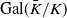 Gal left parenthesis upper K overbar divided by upper K right parenthesis
