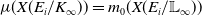 mu left parenthesis upper X left parenthesis upper E Subscript i Baseline divided by upper K Subscript normal infinity Baseline right parenthesis right parenthesis equals m 0 left parenthesis upper X left parenthesis upper E Subscript i Baseline divided by double struck upper L Subscript normal infinity Baseline right parenthesis right parenthesis