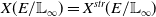 upper X left parenthesis upper E divided by double struck upper L Subscript normal infinity Baseline right parenthesis equals upper X Superscript s t r Baseline left parenthesis upper E divided by double struck upper L Subscript normal infinity Baseline right parenthesis