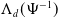 normal upper Lamda Subscript d Baseline left parenthesis normal upper Psi Superscript negative 1 Baseline right parenthesis