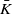 upper K overbar