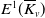 upper E Superscript 1 Baseline left parenthesis upper K overbar Subscript v Baseline right parenthesis
