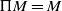 normal upper Pi upper M equals upper M