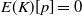upper E left parenthesis upper K right parenthesis left bracket p right bracket equals 0