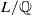 upper L divided by double struck upper Q