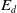 upper E Subscript d