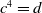 c Superscript 4 Baseline equals d