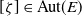 left bracket zeta right bracket element of Aut left parenthesis upper E right parenthesis