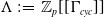 normal upper Lamda colon equals double struck upper Z Subscript p Baseline left bracket left bracket normal upper Gamma Subscript c y c Baseline right bracket right bracket