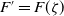 upper F prime equals upper F left parenthesis zeta right parenthesis