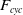 upper F Subscript c y c