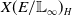 upper X left parenthesis upper E divided by double struck upper L Subscript normal infinity Baseline right parenthesis Subscript upper H