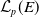script upper L Subscript p Baseline left parenthesis upper E right parenthesis