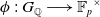 phi colon upper G Subscript double struck upper Q Baseline long right arrow double struck upper F Subscript p Baseline Superscript times
